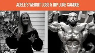 Adele's weight loss & RIP Luke Sandoe