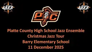 PCHS Jazz Ensemble - Christmas Jazz Tour - Barry Elementary School - 11 December 2025