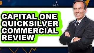 Capital One Quicksilver Commercial Review - Is It Worth It?