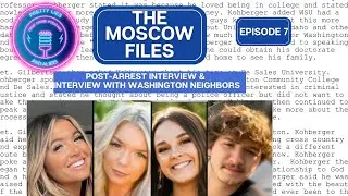 The Moscow Files: Part 7 -  Post Arrest & Neighbor Interview