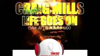 Craig Mills - Life Goes On (5AM Afterhours Mix)