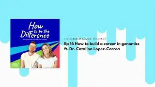 #16 How to build a career in genomics ft. Dr. Catalina Lopez Correa