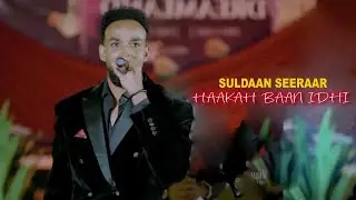 SULDAAN SEERAAR 2026 | HAAKAH BAAN IDHI | HEES CUSUB
