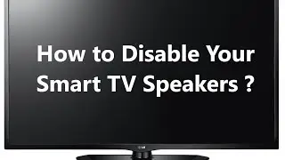 Disable Your Smart TV Speakers - How to do it on Fire tv and Samsung Smart TV ?
