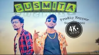 SUSMITA || PRODIP RAPPER X SWARNO RAAJ (OFFICIAL MUSIC VIDEO)