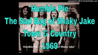 Humble Pie  - The Sad Bag of Shaky Jake - Town & Country - 1969 - Marriott - Frampton - Ridley