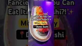 Fanciest All You Can Eat Italian Sushi in Milan?!