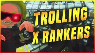 Trolling and Spawncamping X Rank Players in Splatoon 2!