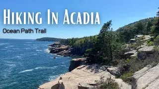 Hiking In Acadia National Park | Ocean Path Trail 🏞