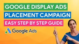Google Display Ads Placement Campaign - Easy Step by Step Guide