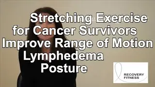 Exercise for Cancer Patients and Cancer Survivors-Gentle Stretching-Full Length Video