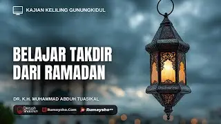 Belajar Takdir dari Ramadan - Ustadz Dr. Muhammad Abduh Tuasikal, M.Sc.