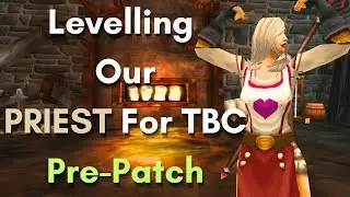 World of Warcraft Classic TBC Waiting Room | Fresh Human Priest | Pre-Patch Prep |