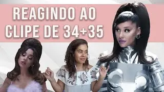 REAGINDO A 34+35 (ARIANA GRANDE) | REACT | REACTION | REA&Ccedil;&Atilde;O