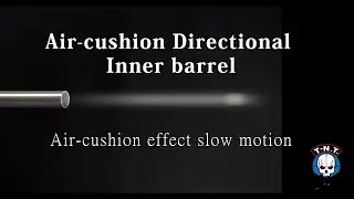 【TAIWAN T-N.T. STUDIO】Air-cushion Directional Inner barrel - Air-cushion effect slow motion.