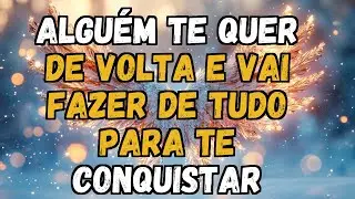 💌❤️ ALGUÉM TE QUER DE VOLTA e VAI FAZER DE TUDO para te CONQUISTAR
