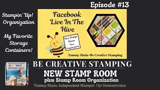 Be Creative Stamping NEW Stamp Room Plus My Favorite Storage Containers Organization--Episode #13