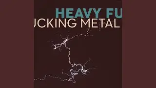 Heavy Fucking Metal