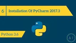 6.Installation of PyCharm 2017.3 | Python 3.6 | AITechEX