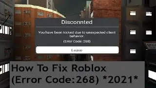 [ ROBLOX ] How To Fix Unexpected Client Behavior (Error Code:268) *2022*