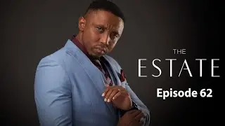 The Estate: Episode 62 | Season 1 | Full HD | #theestate #1080p