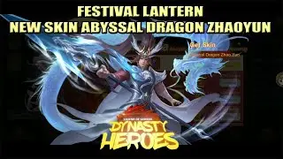 Event Festival Lantern Rank 6 ~ New Skin Abyssal Dragon ZhaoYun | Dynasty Heroes | Mimin Spy