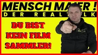 Du bist kein Filmsammler wenn...    Mensch Maier: Der Realtalk ! Ansage an die Filmcommunity