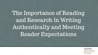 The Importance of Reading and Research in Writing Authentically and Meeting Reader Expectations
