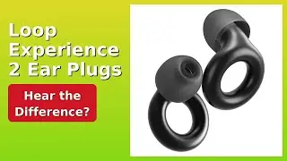 REVIEW (2025): Loop Experience 2 Ear Plugs. Features.