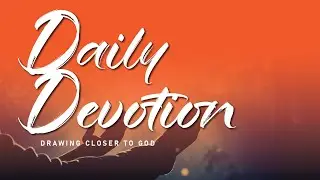 09 Daily Devotion | Theme: Faith( Great faith that moves God) | Minister Kush