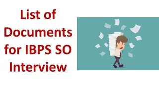 IBPS SO Interview Documents | List of Documents Required for IBPS SO Interview