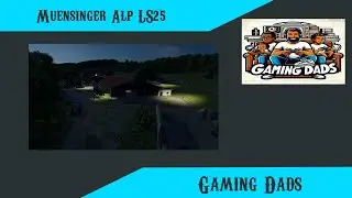 LS25 mit dem GamingDad - M&uuml;nsinger Alp - Unser Hof