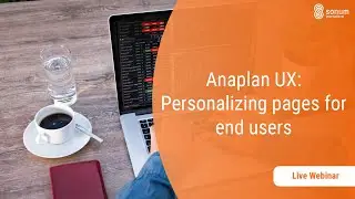 Sonum Webinars: Personalizing The Anaplan UX with My Pages