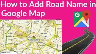 How to add Missing Road name in Google Map | technoZee