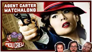 Our Watch-a-long of Agent Carter Episode 1 | The MCU Crew Ep. 73 (part 2)