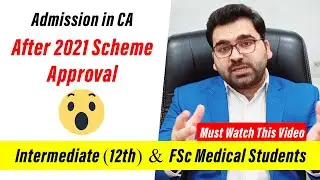 Intermediate (12th) & FSc Medical Students Admission in CA After 2021 Scheme Approval : P Legacy