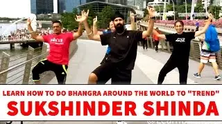 Sukshinder Shinda - Trend | Bhangra Dance Around the World | Learn Bhangra