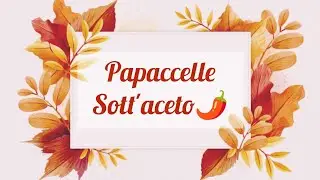 🍂RICETTA AUTUNNALE🍂PAPACCELLE SOTT'ACETO FATTE IN CASA🌶️🐿️