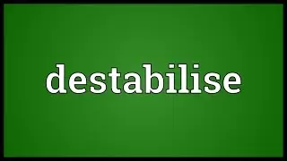 Destabilise Meaning