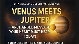 &ldquo;💖 Venus Meets Jupiter ~ Archangel Message Your Heart MUST Hear Today!&rdquo;