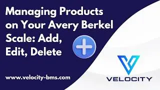 Managing Products on Your Avery Berkel Scale: Add, Edit, Delete