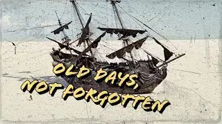 Old Days, not Forgotten