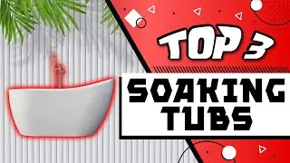 Best Soaking Tubs For Bath
