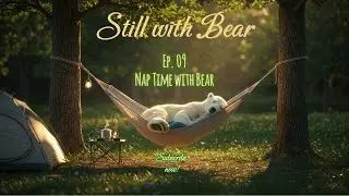 Baby Sleep Lullaby | Calm Bedtime Music for Deep Sleep | Still with Bear EP.09