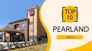 Top 10 Best Hotels to Visit in Pearland, Texas | USA - English