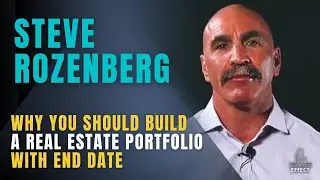 Why you should BUILD A REAL ESTATE PORTFOLIO with END DATE -- with Steve Rozenberg