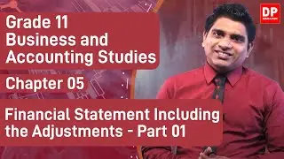 Lesson 5 . Financial Statements Including the Adjustments - Part 01 | Business Studies | Grade 11