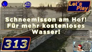 NF-Marsch 4fach Let&acute;s Play LS19 Folge 313 Schneemisson am Hof! F&uuml;r mehr kostenloses Wasser!