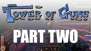 Tower of Guns - Gameplay Walkthrough Part 2 - Success & Death!