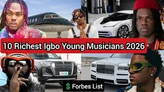 2026▪️TOP 10 RICHEST IGBO YOUNG NIGERIAN MUSICIANS 2026. NETWORTH, CARS, HOUSES, BIOGRAPHY, MUSIC